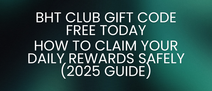 BHT Club Gift Code Free Today